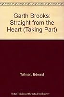 Garth Brooks: Straight from the Heart (Taking Part) 0875185959 Book Cover
