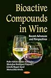 Bioactive Compounds in Wine: Recent Advances and Perspectives (Biochemistry Research Trends)