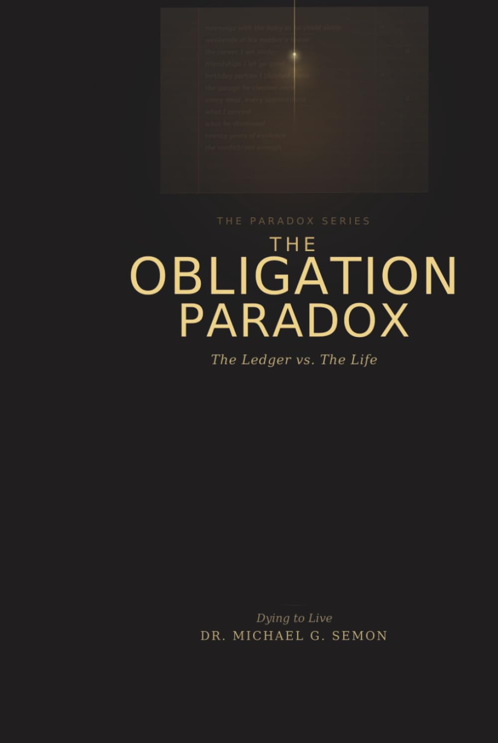 THE OBLIGATION PARADOX: The Ledger vs. The Life (The Paradox Series)