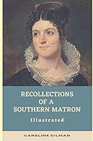 Recollections of a Southern Matron: Illustrated B089CXCCMQ Book Cover