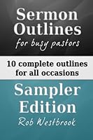 Sermon Outlines for Busy Pastors: Sampler Edition: Complete Sermon Outlines for All Occasions 1481018922 Book Cover