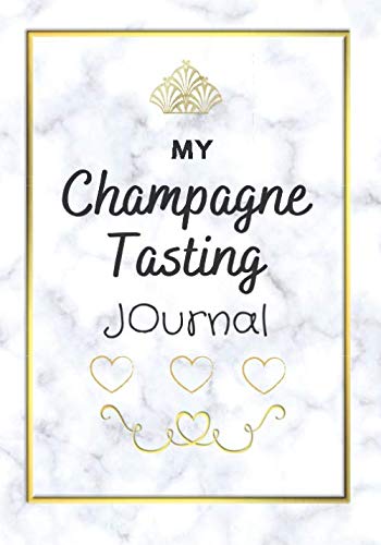 My Champagne Tasting Journal: An easy notebook to fill-in for all the women champagne lovers. A perfect gift to help you out remembering all your