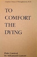 To comfort the dying: A guide to hospice care 0965491005 Book Cover