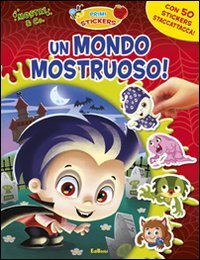 Un mondo mostruoso. Con adesivi. Ediz. illustrata (Primi stickers)