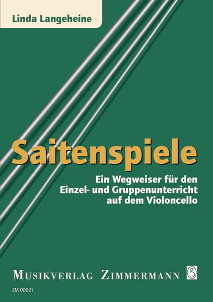 Saitenspiele: Ein Wegweiser für den Einzel- und Gruppenunterricht auf dem Violoncello