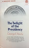 The Twilight of the Presidency 0451625102 Book Cover