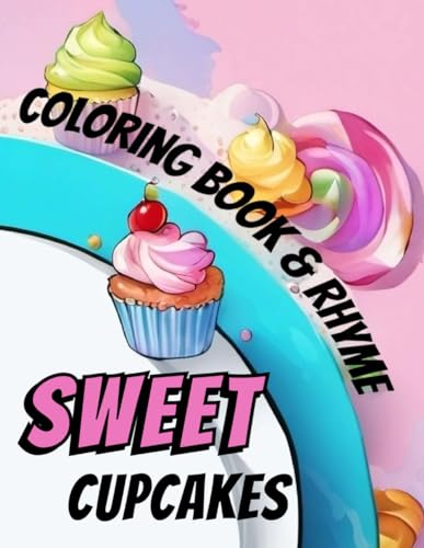 Sweet cupcakes: coloring book & rhyme: 48 Page of Sweet Treats and Fun Poems for Children, Kids Ages 3 - 8