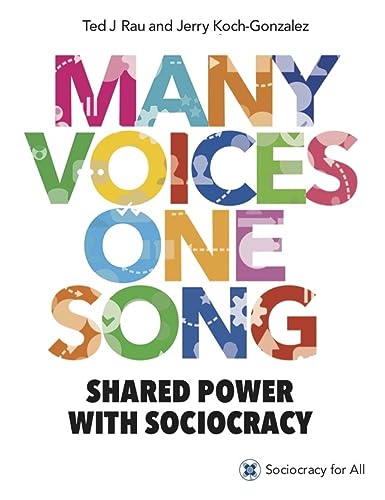 Many Voices One Song: Shared Power with Sociocracy