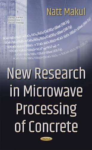 New Research in Microwave Processing of Concrete (Energy Science, Engineering and Technology)