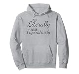 Literalmente significas figurativamente divertido broma de profesor de inglés Sudadera con Capucha