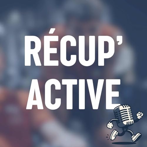 R&eacute;cup'Active - Le podcast sant&eacute;, sport, soci&eacute;t&eacute; Titelbild