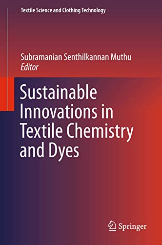 Sustainable Innovations in Textile Chemistry and Dyes (Textile Science and Clothing Technology)