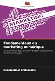 Fondamentaux du marketing numérique: Un guide rapide pour vous aider à établir votre première présence numérique