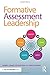 Formative Assessment Leadership: Identify, Plan, Apply, Assess, Refine