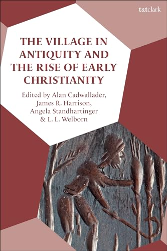 The Village in Antiquity and the Rise of Early Christianity (English Edition)