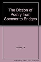 The diction of poetry from Spenser to Bridges B001S93D7O Book Cover