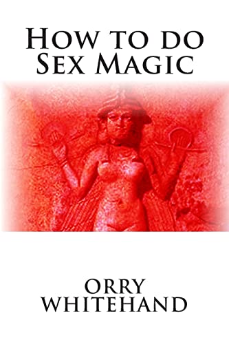 How to do Sex Magic (Apophis Club Practical Guides)