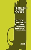 Crítica literaria y otros cuentos (corregidos y aumentados) (Narrativa Latinoamericana) (Spanish Edition) 0615794823 Book Cover