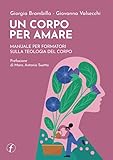 Un corpo per amare. Manuale per formatori sulla teologia del corpo