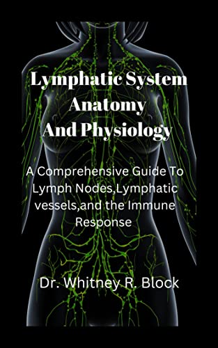 Lymphatic System Anatomy And Physiology: A Comprehensive Guide To Lymph Nodes cover