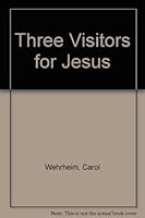 Three Visitors for Jesus 082981194X Book Cover