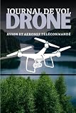  journal de vol drone avion et aéronef télécommandé: Carnet de bord pour noter les informations des vols de drone  Planificateur de vol à compléter ... amateurs ou professionnels  Cadeau original