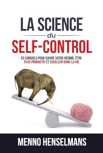 LA SCIENCE DU SELF-CONTROL: 53 Conseils pour réussir votre régime...