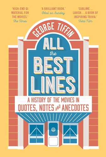 All the Best Lines: An Informal History of the Movies in Quotes, Notes and Anecdotes