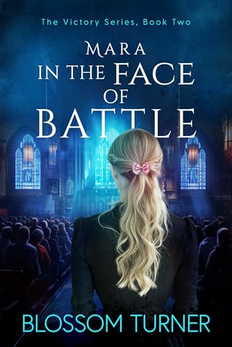 Mara In The Face of Battle (The Victory Series Book 2)