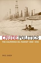 Crude Politics: The California Oil Market, 1900-1940