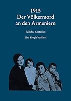 1915 Der Volkermord an Den Armeniern: Eine Zeugin Berichtet 3954900904 Book Cover