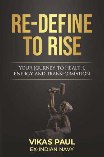 Re-Define To Rise: Your Journey To Health, Energy And Transformation