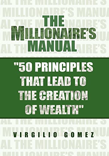 The Millionaire's Manual ''50 Principles that Lead to the Creation of Wealth''