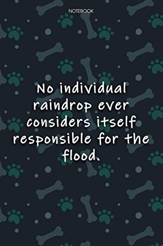 Lined Notebook Journal Cute Dog Cover No individual raindrop ever considers itself responsible for the flood: Journal, Notebook Journal, 6x9 inch, Over 100 Pages, Journal, Monthly, Agenda, Journal image 2
