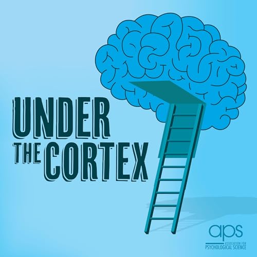 Under the Cortex Podcast Por psychologicalscience arte de portada