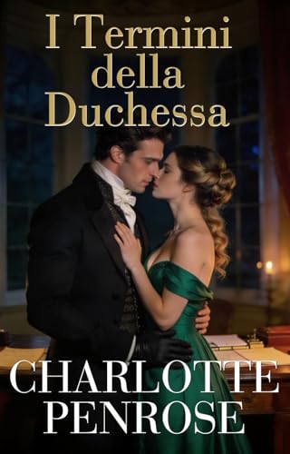 I Termini della Duchessa: Romanzo Regency bollente (Una Stagione Londinese Appassionata Vol. 2)