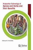 Production Technology of Spices and Herbs and Their Benefits 1774077388 Book Cover
