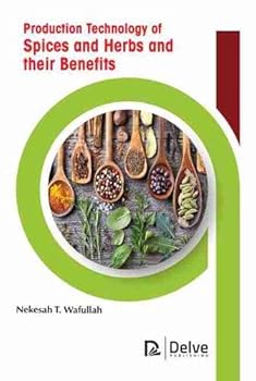 Production Technology of Spices and Herbs and Their Benefits