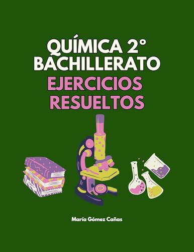 Química 2º Bachillerato: Ejercicios resueltos