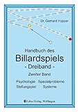  Handbuch des Billardspiels - Dreiband Band 2: Psychologie, Spezialprobleme, Stellungsspiel, Systeme