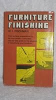 Furniture Finishing. From Surface Preparation to the Final Polish : a Complete Set-By-step Guide to the Process of Beautifying Your Furniture. B000I35PRC Book Cover