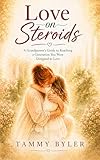 Love on Steroids: A Grandparent's Guide to Reaching a Generation You Were Designed to Love