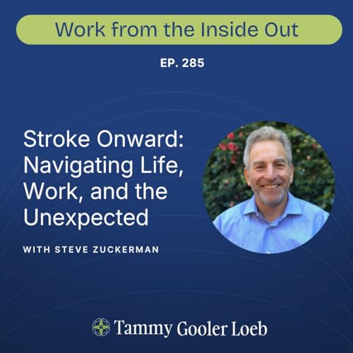 285: Stroke Onward with Steve Zuckerman: Navigating Life, Work, and the Unexpected