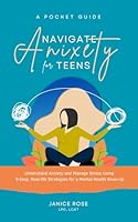 A Pocket Guide - Navigate Anxiety for Teen: Understand Anxiety and Manage Stress Using 9 Easy, Real-life Strategies for a Mental Health Glow-Up B0DP398KDS Book Cover