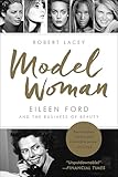 Model Woman: Eileen Ford and the Business of Beauty