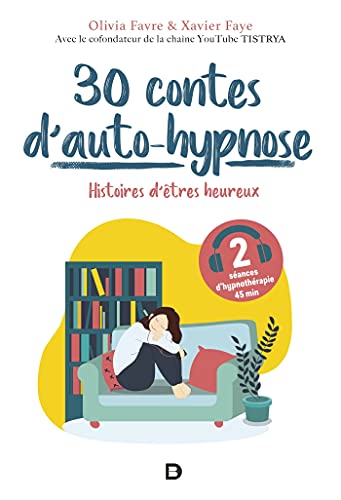 30 contes d’auto-hypnose: Histoires d'êtres heureux