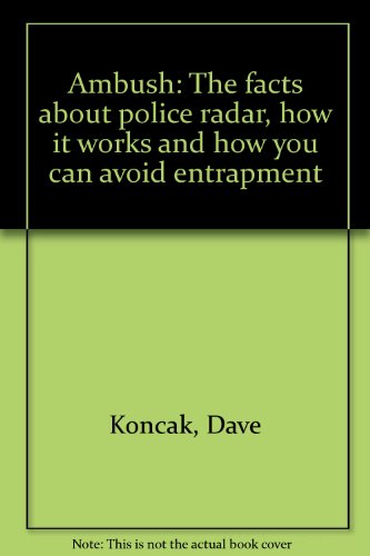 Ambush: The facts about police radar, how it works and