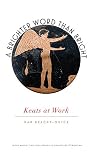 A Brighter Word Than Bright: Keats at Work (Muse Books)