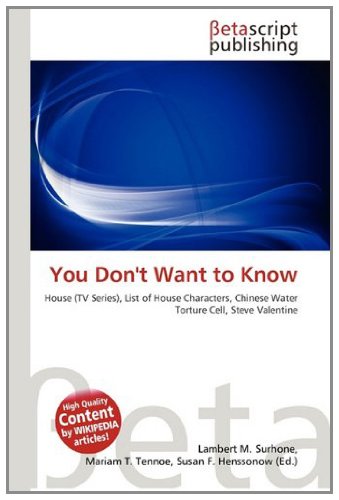 You Don't Want to Know: House (TV Series), List of House Characters, Chinese Water Torture Cell, Steve Valentine