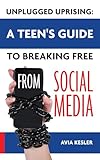 Unplugged Uprising: A Teen’s Guide to Breaking Free from Social Media